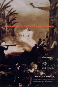 Title: Breaking the Cycles of Hatred: Memory, Law, and Repair / Edition 1, Author: Martha Minow