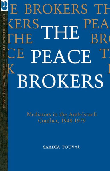 the Peace Brokers: Mediators Arab-Israeli Conflict, 1948-1979