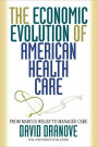 The Economic Evolution of American Health Care: From Marcus Welby to Managed Care