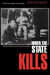 Title: When the State Kills: Capital Punishment and the American Condition, Author: Austin Sarat
