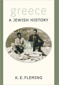 Title: Greece--a Jewish History, Author: K. E. Fleming