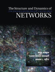 Title: The Structure and Dynamics of Networks / Edition 1, Author: Mark Newman