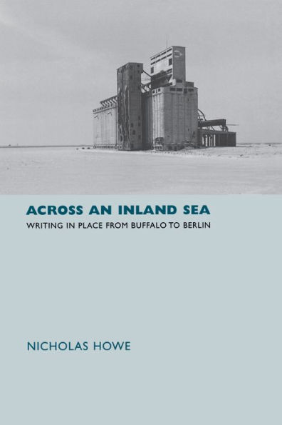 Across an Inland Sea: Writing in Place from Buffalo to Berlin