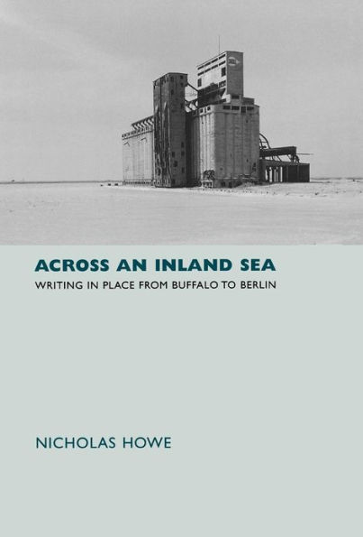 Across an Inland Sea: Writing in Place from Buffalo to Berlin