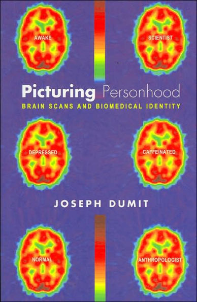 Picturing Personhood: Brain Scans and Biomedical Identity / Edition 1