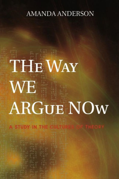 the Way We Argue Now: A Study Cultures of Theory