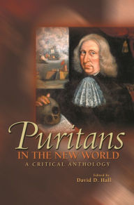 Title: Puritans in the New World: A Critical Anthology / Edition 1, Author: David D. Hall