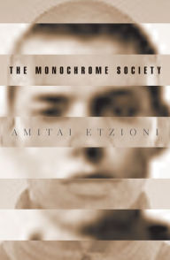 Title: The Monochrome Society / Edition 1, Author: Amitai Etzioni