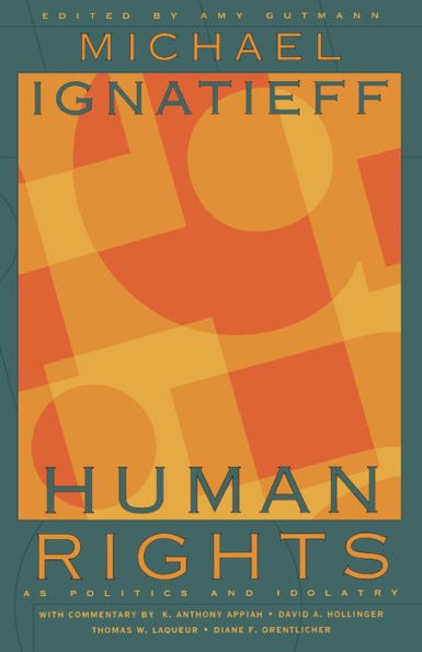 Human Rights as Politics and Idolatry / Edition 1