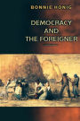 Democracy and the Foreigner / Edition 1
