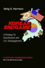 Title: Korean Endgame: A Strategy for Reunification and U.S. Disengagement, Author: Selig S. Harrison