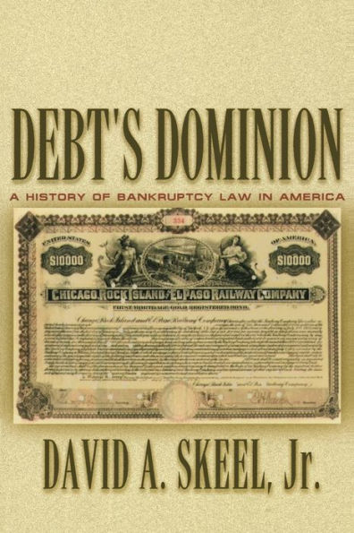 Debt's Dominion: A History of Bankruptcy Law America