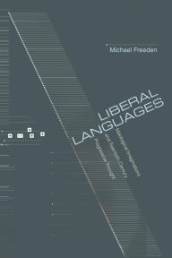 Title: Liberal Languages: Ideological Imaginations and Twentieth-Century Progressive Thought, Author: Michael Freeden