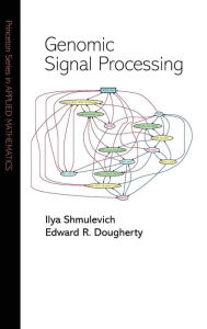 Title: Genomic Signal Processing, Author: Ilya Shmulevich