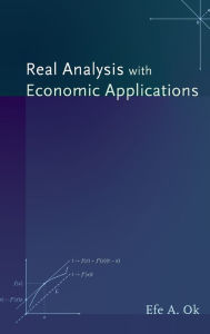 Title: Real Analysis with Economic Applications / Edition 1, Author: Efe A. Ok