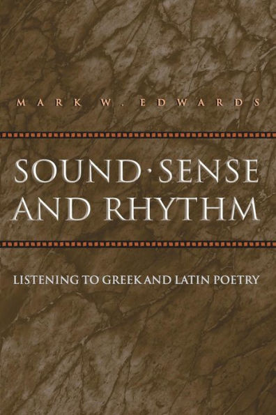 Sound, Sense, and Rhythm: Listening to Greek Latin Poetry