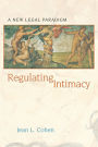 Regulating Intimacy: A New Legal Paradigm