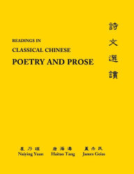 Title: Readings in Classical Chinese Poetry and Prose: Glossaries, Analyses, Author: Naiying Yuan