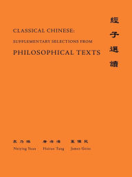 Title: Classical Chinese (Supplement 4): Selections from Philosophical Texts / Edition 1, Author: Naiying Yuan