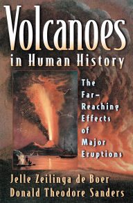 Title: Volcanoes in Human History: The Far-Reaching Effects of Major Eruptions, Author: Jelle Zeilinga de Boer