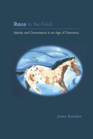 Title: Race to the Finish: Identity and Governance in an Age of Genomics / Edition 1, Author: Jenny Reardon