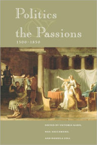 Title: Politics and the Passions, 1500-1850, Author: Victoria Kahn