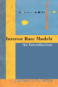 Title: Interest Rate Models: An Introduction, Author: Andrew J. G. Cairns