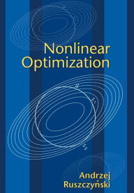 Title: Nonlinear Optimization, Author: Andrzej Ruszczynski