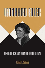 Epub ebooks free to download Leonhard Euler: Mathematical Genius in the Enlightenment English version by Ronald S. Calinger 