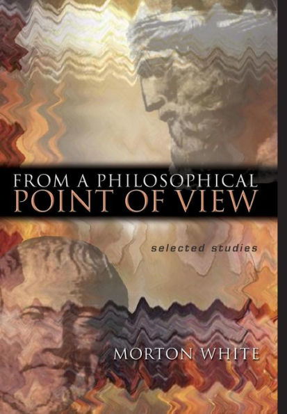 From a Philosophical Point of View: Selected Studies