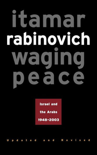 Waging Peace: Israel and the Arabs, 1948-2003 - Updated and Revised Edition / Edition 1