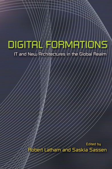 Digital Formations: IT and New Architectures in the Global Realm