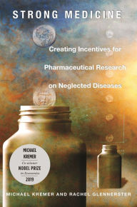Title: Strong Medicine: Creating Incentives for Pharmaceutical Research on Neglected Diseases, Author: Michael Kremer