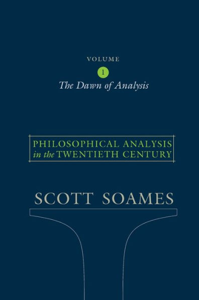 Philosophical Analysis in the Twentieth Century, Volume 1: The Dawn of Analysis / Edition 1