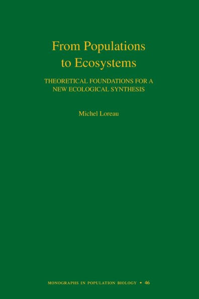 From Populations to Ecosystems: Theoretical Foundations for a New Ecological Synthesis