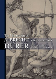 Title: The Life and Art of Albrecht Dürer / Edition 1, Author: Erwin Panofsky