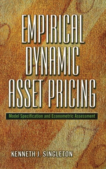 Empirical Dynamic Asset Pricing: Model Specification and Econometric Assessment / Edition 1