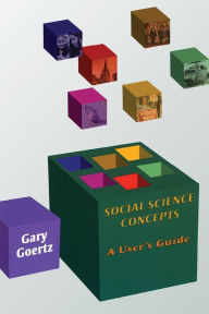 Title: Social Science Concepts: A User's Guide / Edition 1, Author: Gary Goertz