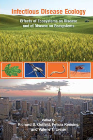 Title: Infectious Disease Ecology: Effects of Ecosystems on Disease and of Disease on Ecosystems / Edition 1, Author: Richard S. Ostfeld