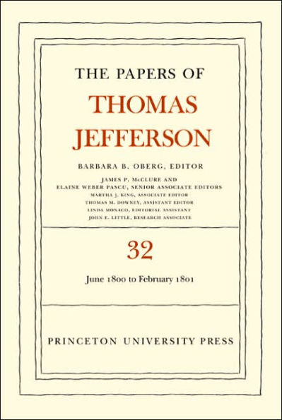 The Papers of Thomas Jefferson, Volume 32: 1 June 1800 to 16 February 1801