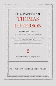 Title: The Papers of Thomas Jefferson, Retirement Series, Volume 2: 16 November 1809 to 11 August 1810, Author: Thomas Jefferson