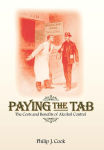Alternative view 2 of Paying the Tab: The Costs and Benefits of Alcohol Control / Edition 1