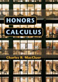 Title: Honors Calculus / Edition 1, Author: Charles R. MacCluer