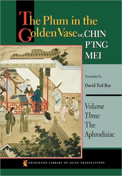 The Plum in the Golden Vase or, Chin P'ing Mei: Volume Three: The Aphrodisiac