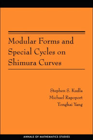 Title: Modular Forms and Special Cycles on Shimura Curves. (AM-161), Author: Stephen S. Kudla