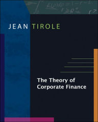 Title: The Theory of Corporate Finance / Edition 1, Author: Jean Tirole