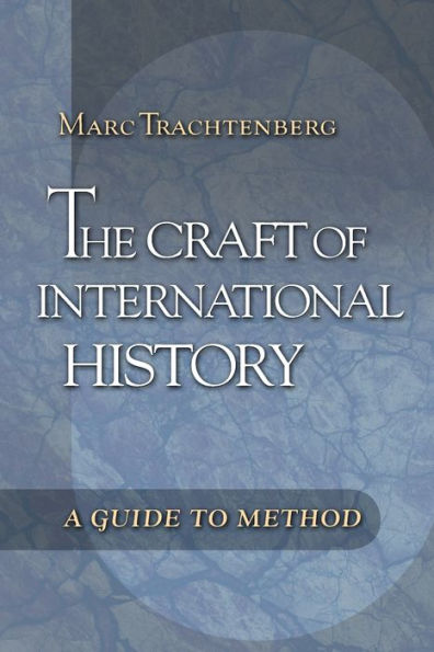 The Craft of International History: A Guide to Method / Edition 1