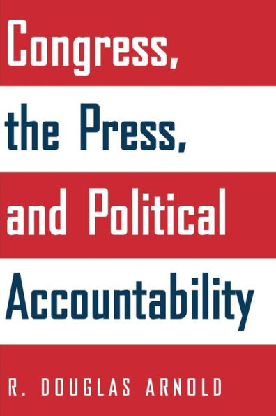 Congress, the Press, and Political Accountability / Edition 1