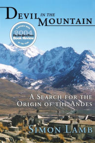 Title: Devil in the Mountain: A Search for the Origin of the Andes, Author: Simon Lamb