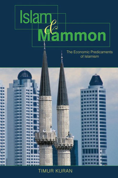 Islam and Mammon: The Economic Predicaments of Islamism / Edition 1